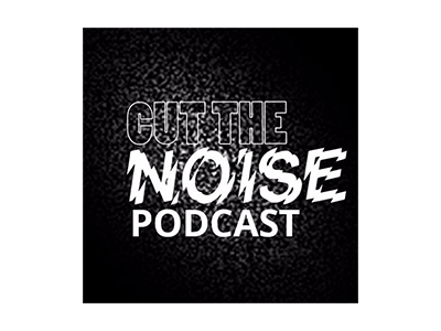 Cut The Noise Podcast